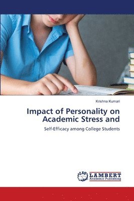 Krishna Kumari - Impact of Personality on Academic Stress and, Häftad