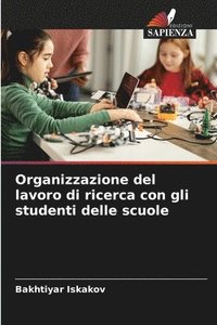 Organizzazione del lavoro di ricerca con gli studenti delle scuole