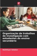 Organizao de trabalhos de investigao com estudantes do ensino secundrio