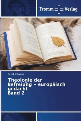 Detlef Schwartz - Theologie der Befreiung - europäisch gedacht Band 2, Häftad. Tillgänglighet: Lägg i varukorg