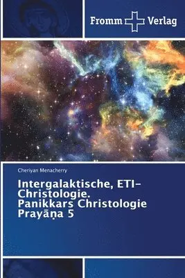 Cheriyan Menacherry - Intergalaktische, ETI-Christologie. Panikkars Christologie Prayāṇa 5, Häftad. Tillgänglighet: Lägg i varukorg