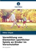 Vermittlung von Elementen sportlicher Spiele an Kinder im Vorschulalter