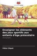 Enseigner les lments des jeux sportifs aux enfants d'ge prscolaire