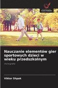Nauczanie elementw gier sportowych dzieci w wieku przedszkolnym