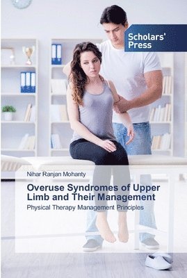 Nihar Ranjan Mohanty - Overuse Syndromes of Upper Limb and Their Management, Häftad. Tillgänglighet: Lägg i varukorg