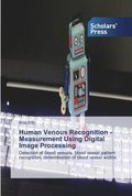 Human Venous Recognition - Measurement Using Digital Image Processing
