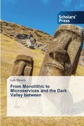 From Monolithic to Microservices and the Dark Valley between
