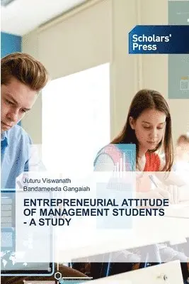Juturu Viswanath, Bandameeda Gangaiah - Entrepreneurial Attitude of Management Students - A Study, Häftad. Tillgänglighet: Lägg i varukorg