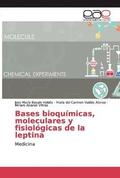 Bases bioquimicas, moleculares y fisiologicas de la leptina