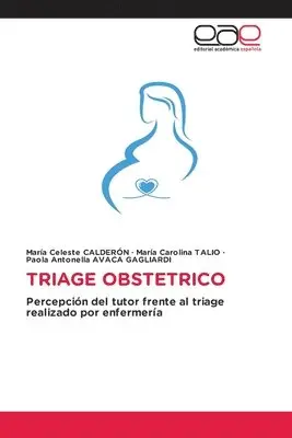 María Celeste Calderón, Maria Carolina Talio, Paola Antonella Avaca Gagliardi - Triage Obstetrico, Häftad. Tillgänglighet: Lägg i varukorg