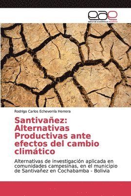 Rodrigo Carlos Echeverría Herrera - Santivañez: Alternativas Productivas ante efectos del cambio climático, Häftad