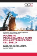 Polímero Poliacrilamida (Pam) En La Estabilización del Suelo