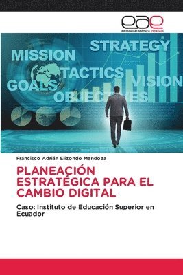 Francisco Adrián Elizondo Mendoza - Planeación Estratégica Para El Cambio Digital, Häftad