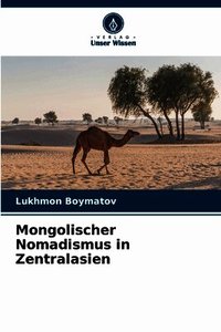 Mongolischer Nomadismus in Zentralasien