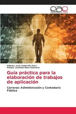 Alberto José Cadevilla Soto, Amaire Josefina Mora Guerrero - Guía práctica para la elaboración de trabajos de aplicación, Häftad. Tillgänglighet: Lägg i varukorg