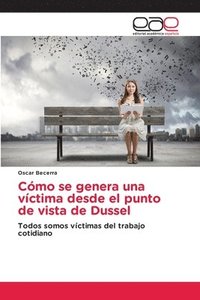 Cómo se genera una víctima desde el punto de vista de Dussel