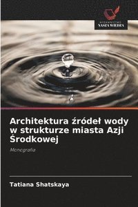 Architektura ?rdel wody w strukturze miasta Azji ?rodkowej