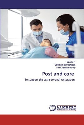 Monika K, Savitha Sathyaprasad, S H Krishnamoorthy - Post and core, Häftad. Tillgänglighet: Lägg i varukorg