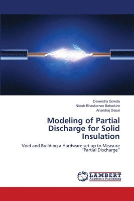 Devendra Gowda, Nilesh Bhaskarrao Bahadure, Anandraj Desai - Modeling of Partial Discharge for Solid Insulation, Häftad. Tillgänglighet: Lägg i varukorg