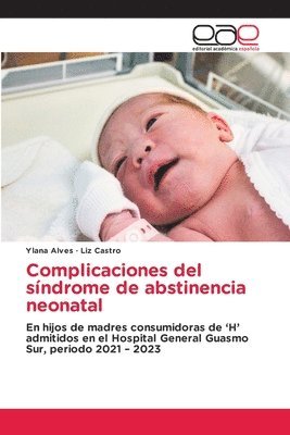 Ylana Alves, Liz Castro - Complicaciones del síndrome de abstinencia neonatal, Häftad