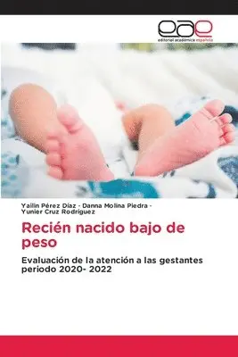 Yailin Pérez Díaz, Danna Molina Piedra, Yunier Cruz Rodríguez - Recién nacido bajo de peso, Häftad. Tillgänglighet: Lägg i varukorg