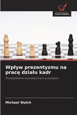 Michael Walch - Wplyw prezentyzmu na pracę dzialu kadr, Häftad. Tillgänglighet: Lägg i varukorg