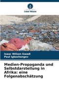 Medien-Propaganda und Selbstdarstellung in Afrika