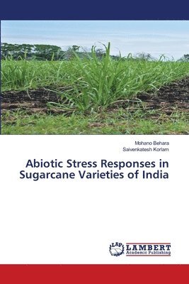Mohano Behara, Saivenkatesh Korlam - Abiotic Stress Responses in Sugarcane Varieties of India, Häftad. Tillgänglighet: Lägg i varukorg