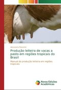 Produo leiteira de vacas a pasto em regies tropicais do Brasil