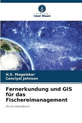 H S Mogalekar, Canciyal Johnson - Fernerkundung und GIS für das Fischereimanagement, Häftad
