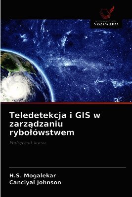 H S Mogalekar, Canciyal Johnson - Teledetekcja i GIS w zarządzaniu rybolówstwem, Häftad