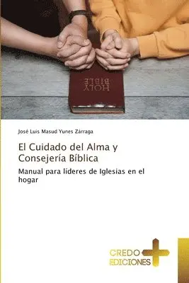 José Luis Masud Yunes Zárraga - Cuidado del Alma y Consejería Bíblica, Häftad. Tillgänglighet: Lägg i varukorg