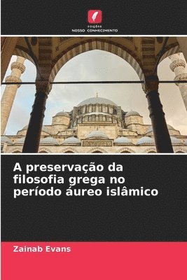 Zainab Evans - A preservação da filosofia grega no período áureo islâmico, Häftad