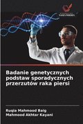 Badanie genetycznych podstaw sporadycznych przerzut�w raka piersi