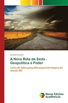 Norbert Lacher - A Nova Rota da Seda - Geopolítica e Poder, Häftad. Tillgänglighet: Lägg i varukorg