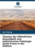 Themen der �ffentlichen Gesundheit und p�diatrischen Onkologie sowie Prosa in der Medizin