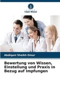 Bewertung von Wissen, Einstellung und Praxis in Bezug auf Impfungen