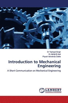 Yashpal Singh, Abhijit B Auti, Piyush Ashokrao Dalke - Introduction to Mechanical Engineering, Häftad