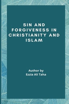 Dr Ezzia Ali Taha - Sin and Forgiveness in Christianity and Islam, Häftad