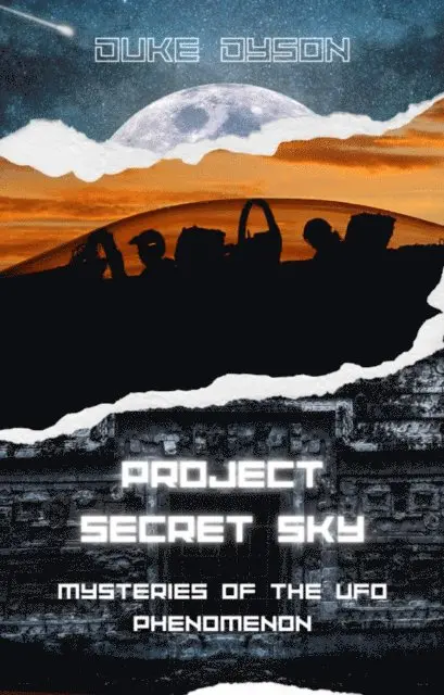 Project Secret Sky: Mysteries of the UFO Phenomenon