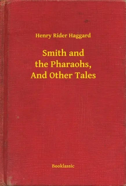 Henry Rider Haggard - Smith and the Pharaohs, And Other Tales, E-bok. Tillgänglighet: Lägg i varukorg