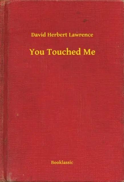 David Herbert Lawrence - You Touched Me, E-bok. Tillgänglighet: Lägg i varukorg