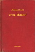 Creep, Shadow!
