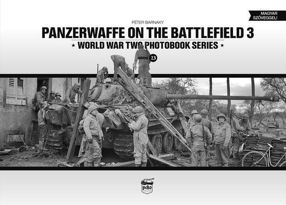 Péter Barnaky - Panzerwaffe on the Battlefield 3 (Vol.23), Inbunden