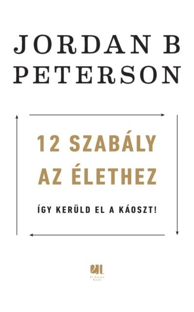 Jordan B. Peterson - 12 szabály az élethez - Így kerüld el a káoszt!, E-bok