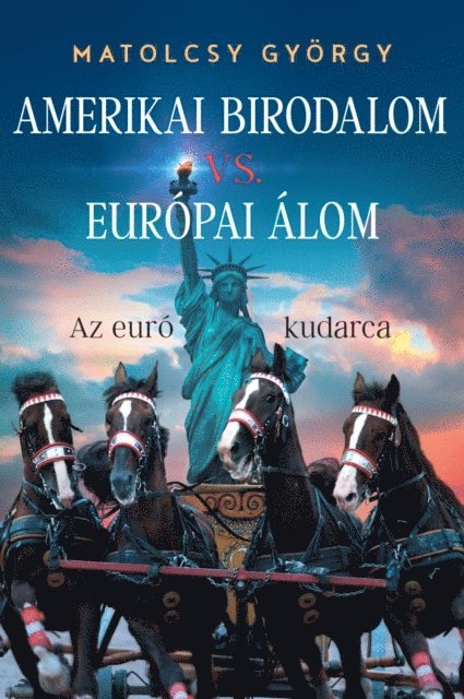 Matolcsy Gyorgy - Amerikai Birodalom vs. Európai Álom, E-bok