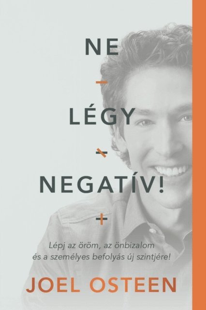 Joel Osteen - Ne légy negatív!, E-bok