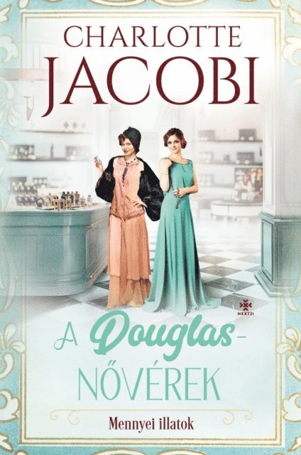 Charlotte Jacobi - A Douglas-nővérek - Az illatok édenkertje, E-bok