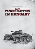 Last Panzer Battles in Hungary: Spring 1945 (Softcover)