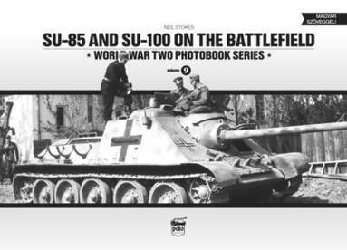 SU-85 and SU-100 on the Battlefield: World War Two Photobook Series: 9 av Neil Stokes